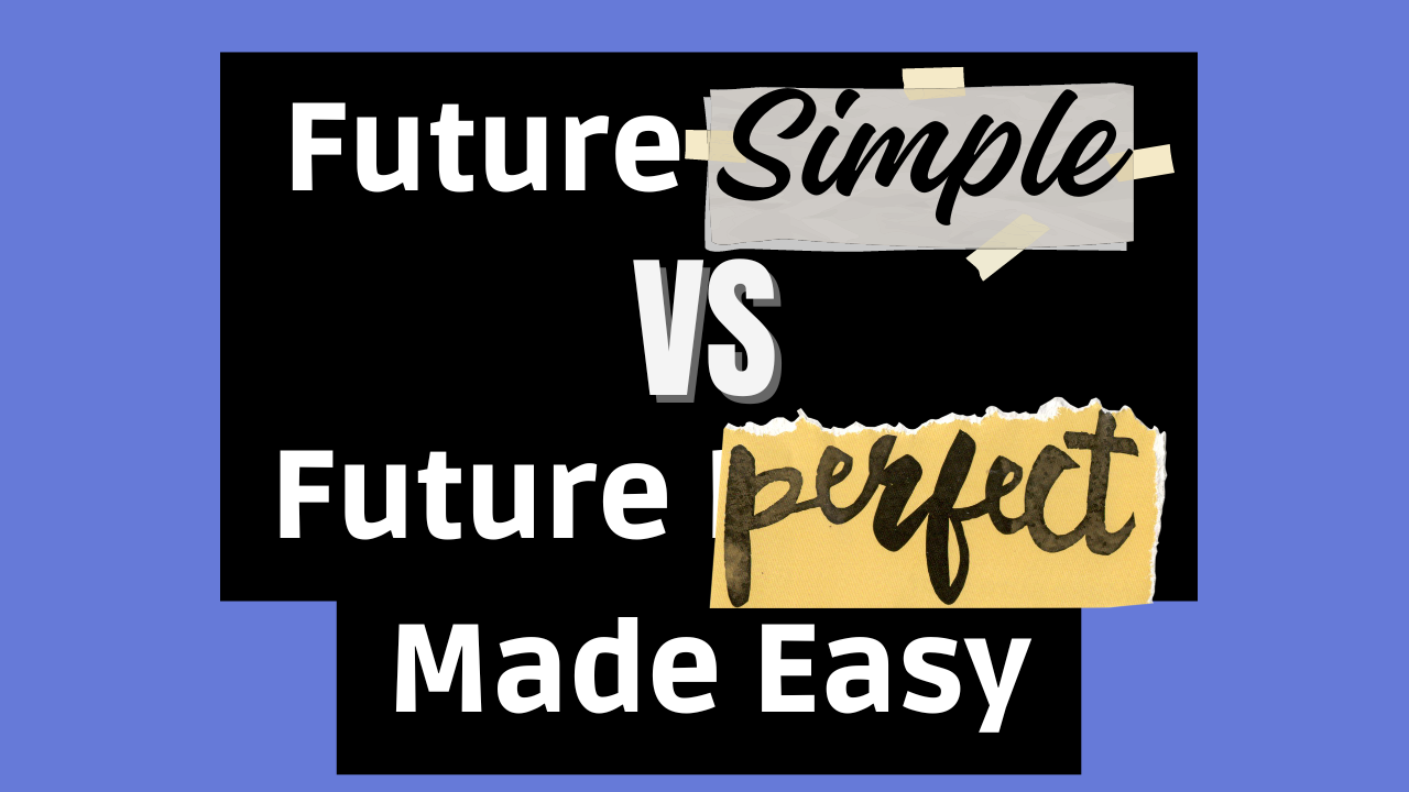 Future Simple vs Future Perfect